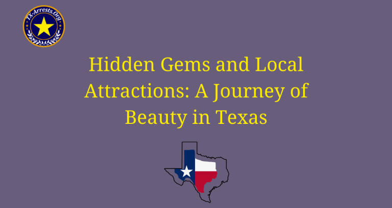 Hidden Gems and Local Attractions: A Journey of Beauty in Texas