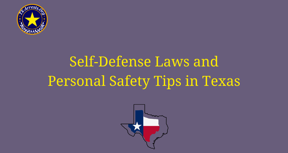 Self-Defense Laws and Personal Safety Tips in Texas