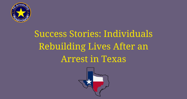 Success Stories: Individuals Rebuilding Lives After an Arrest in Texas