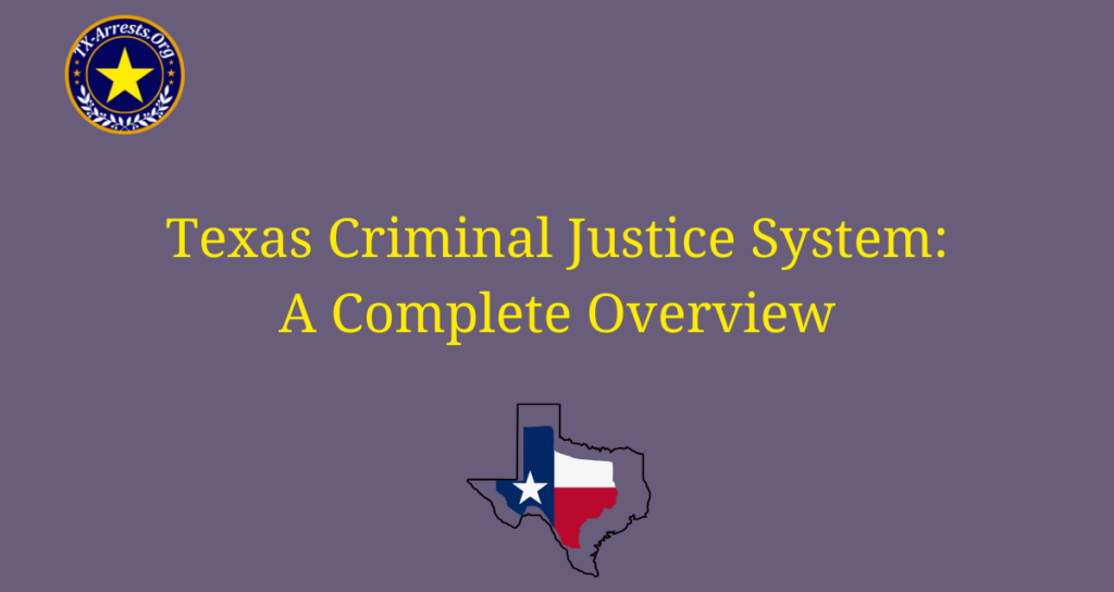 Texas Criminal Justice System: A Complete Overview
