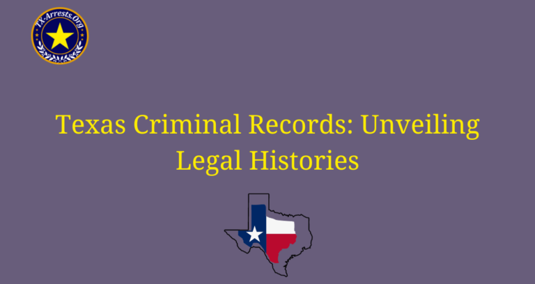 Understanding Texas Arrest Records: A Comprehensive Guide